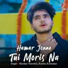 About Hamar Jonne Tui Moris Na Song